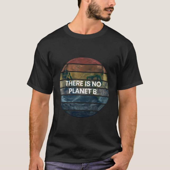 Det finns ingen Planet B-Spara än T Shirt (Framsida)