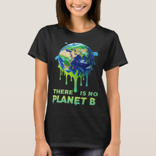 Det finns ingen planet B - Spara av jordklimat T Shirt