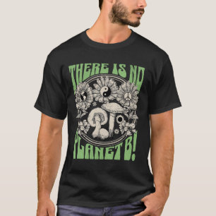 Det finns ingen planeten B Jorden Dag 5 T Shirt