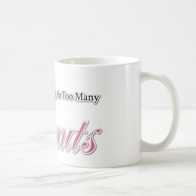 Det finns ingen sak som för många Donuts! Kaffemugg (Höger)