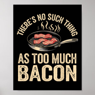 Det finns ingen Sak som för mycket bacon funny Poster