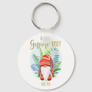 Det finns ingen som du gnome kropp kärlek du nyckelring