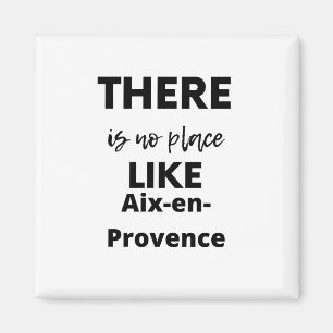 Det finns ingen ställe som Aix-en-Provence Magnet
