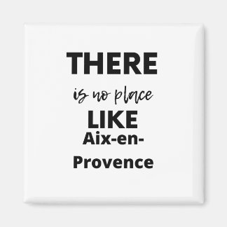 Det finns ingen ställe som Aix-en-Provence Magnet