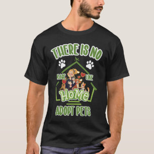 Det finns ingen Ställe som i hemmet adopterar husd T Shirt