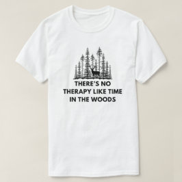 Det finns ingen terapeutisk tid i jakt på Skogen H T Shirt