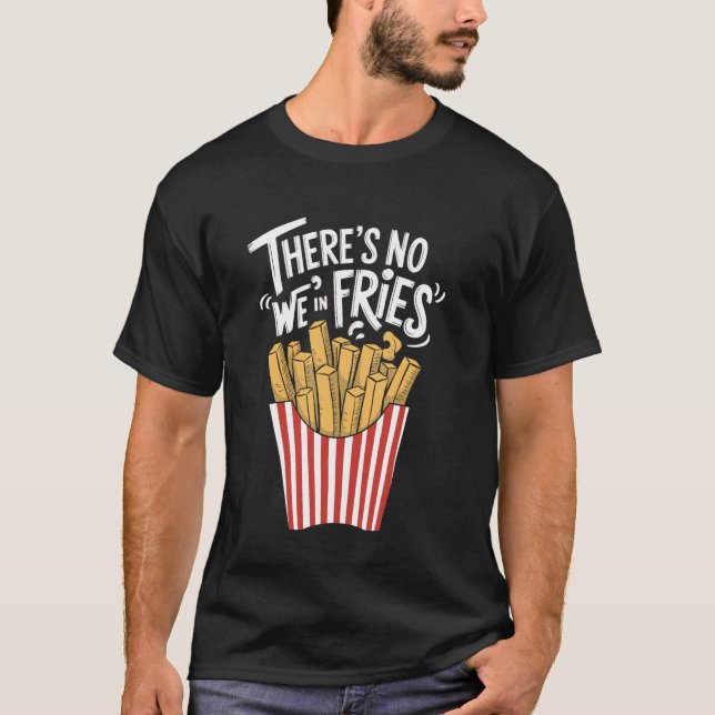 Det finns ingen vi i pommes frites t shirt (Framsida)