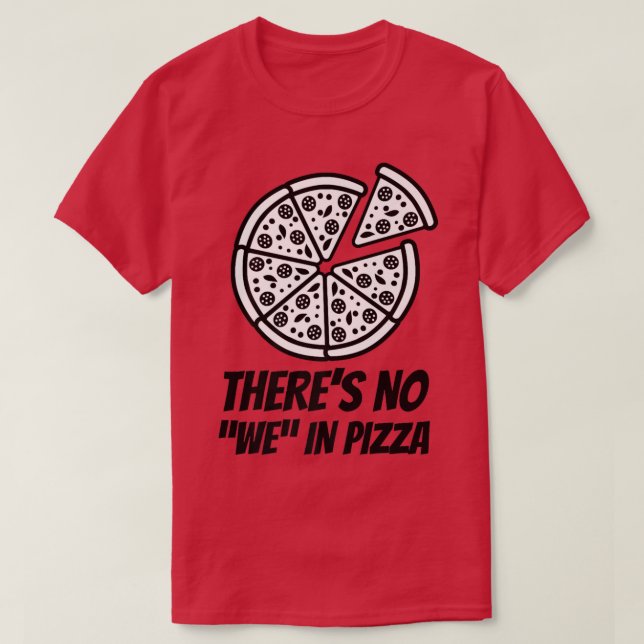 Det finns ingen WE i Pizza Funny Pizza T Shirt (Design framsida)