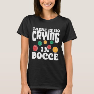 Det Finns Inget Att Gråta Över I Bocce Italiensk G T Shirt