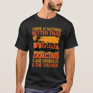 Det finns inget bättre än att dansa och sjunga_2 t shirt