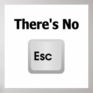 Det finns inget Escape Poster