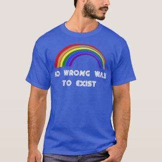 Det finns inget fel sätt att existera hbt-Pridet T Shirt