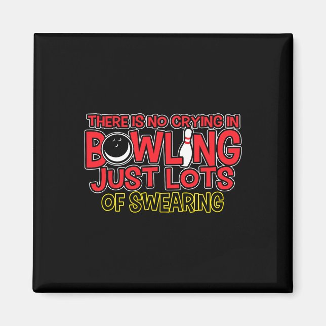 Det Finns Inget Gråt I Bowling Bara Svordomar Tröj Magnet (Framsidan)