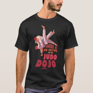 Det finns inget gråtande i judo dojo t shirt