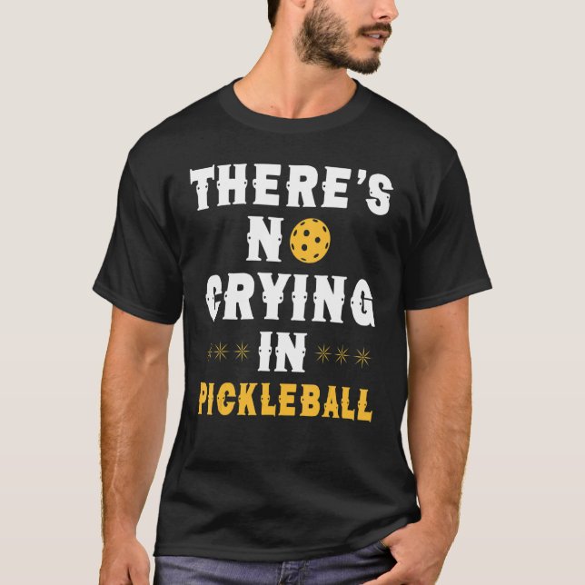 Det finns inget gråtande i pickleball dink-spel t shirt (Framsida)