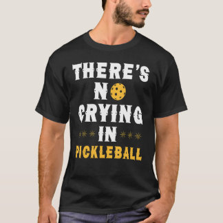 Det finns inget gråtande i pickleball dink-spel t shirt