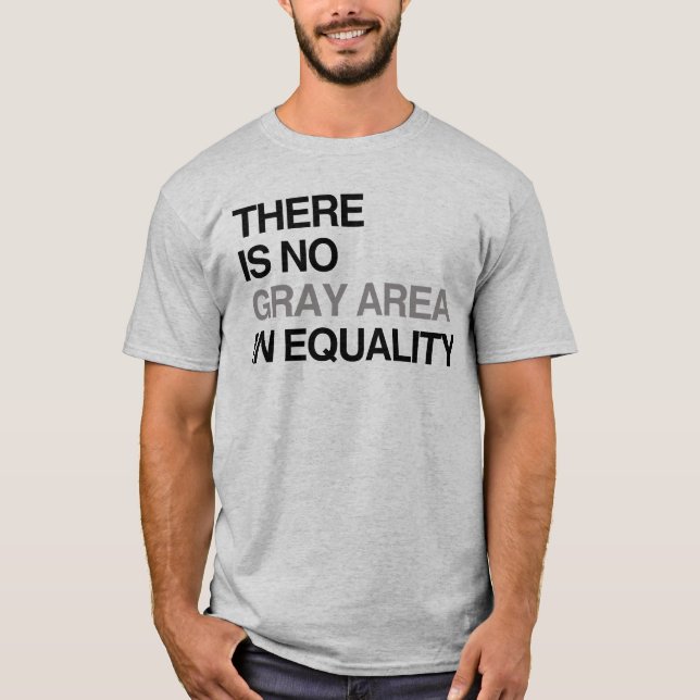 DET FINNS INGET GRÅTT OMRÅDE I JÄMLIKHET T SHIRT (Framsida)