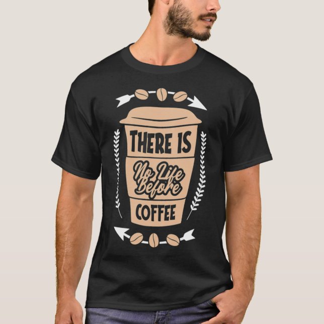 Det finns inget liv innan kaffekoffeinkaféet arbet t shirt (Framsida)