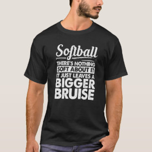 Det finns inget mjukt med den Softball Player Sof T Shirt