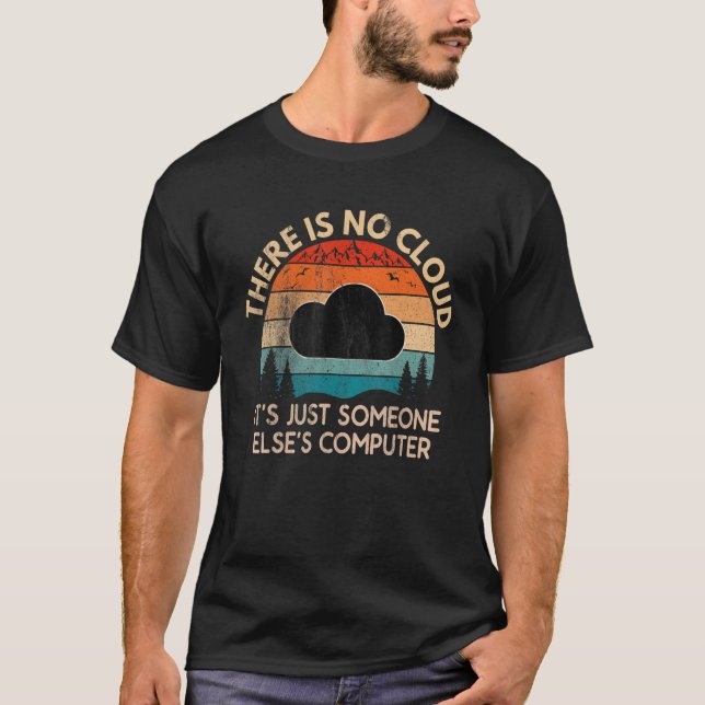 Det finns inget moln bara någon annes dator VI T Shirt (Framsida)
