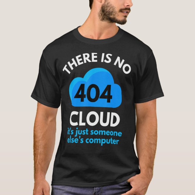 Det finns inget moln bara på någon annans dator. t shirt (Framsida)