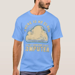 det finns inget moln, det är bara någon som förlor t shirt