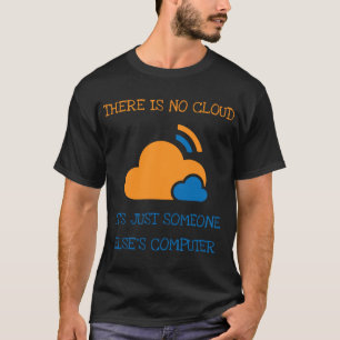 Det finns inget moln det bara är någon annan dat t shirt