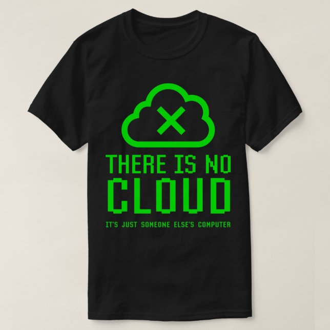 Det finns inget moln, det finns bara någon annan ä t shirt (Design framsida)