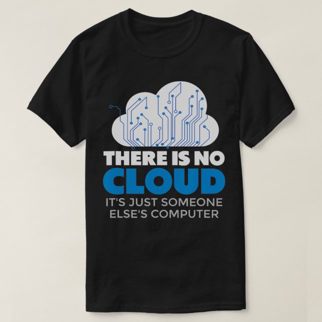 Det finns inget moln, det finns bara någon annan ä t shirt (Design framsida)