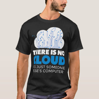 Det finns inget moln, det finns bara någon annan ä t shirt