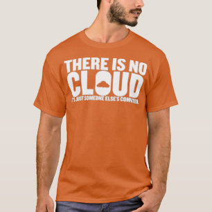 Det finns inget moln som bara en Elsex27s Comput. T Shirt