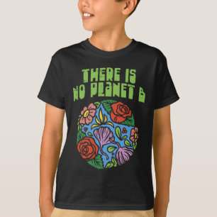Det finns inget Planet B Shirt Spara Blommigt Eart T