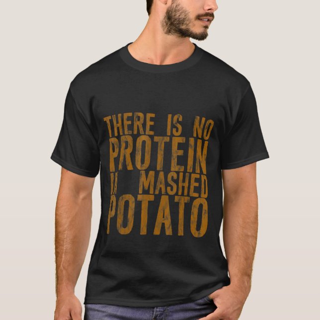 Det finns inget protein i potatis som är framställ t shirt (Framsida)