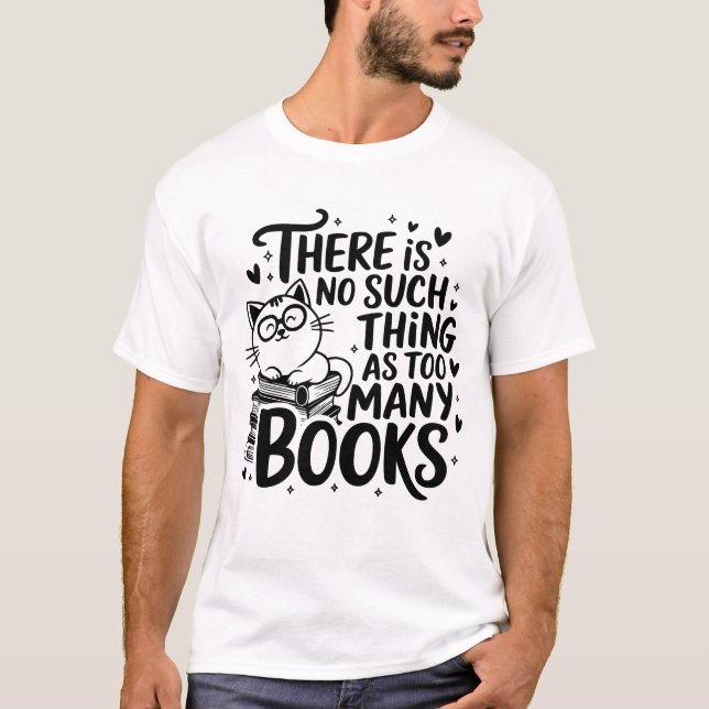 Det finns inget sak som för mycket bokar t shirt (Framsida)