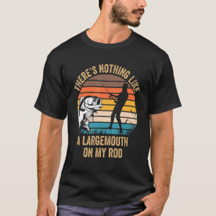Det finns inget som en Largemouth på min Rod Bass T Shirt