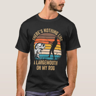 Det finns inget som en largemouth på min Rod Bass T Shirt