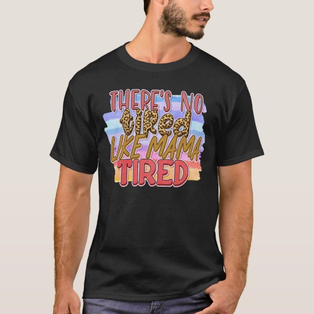 Det finns inget trött som Mamma. T Shirt (Framsida)