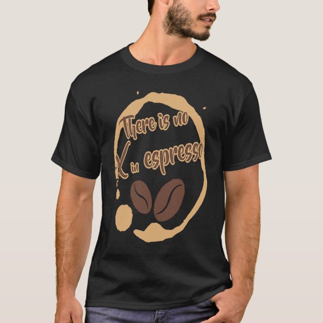 Det finns inget X i Mörken Espresso Coffee Rik Roa T Shirt (Framsida)