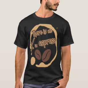 Det finns inget X i Mörken Espresso Coffee Rik Roa T Shirt