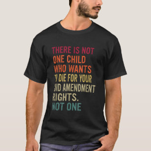 Det finns inte ett barn som vill dö för dina 2 t shirt