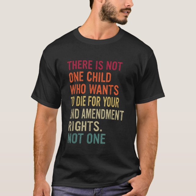Det finns inte ett barn som vill dö för dina 2 t shirt (Framsida)