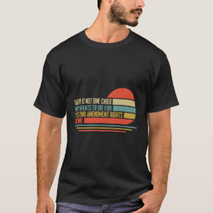 Det finns inte ett barn som vill dö för dina 2 t shirt