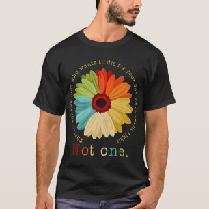 Det finns inte ett barn som vill dö för dina 2 t shirt