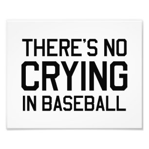 Det finns inte någon gråt i baseball fototryck