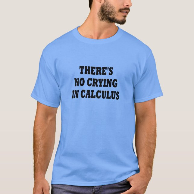 DET FINNS INTE NÅGON GRÅT I CALCULUS T SHIRT (Framsida)