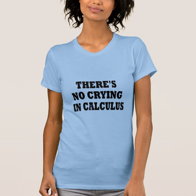 DET FINNS INTE NÅGON GRÅT I CALCULUS TEE SHIRT (Framsida)