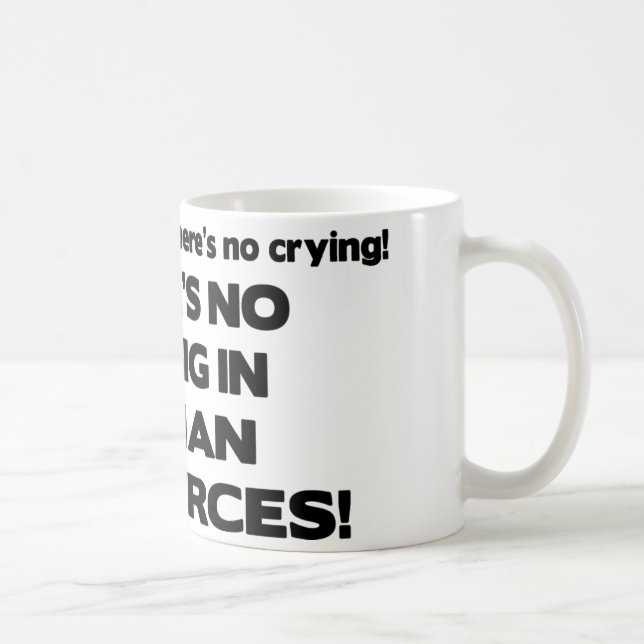 Det finns inte någon gråt i personalresurser kaffemugg (Höger)