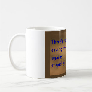 Det finns inte något besparingkast mot Stupidity! Kaffemugg
