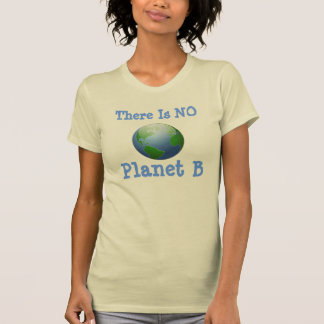 Det finns inte NÅGOT planet B Tee