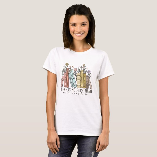Det Finns Inte Sådan Sak Som För Många Böcker T Shirt (Hel framsida)